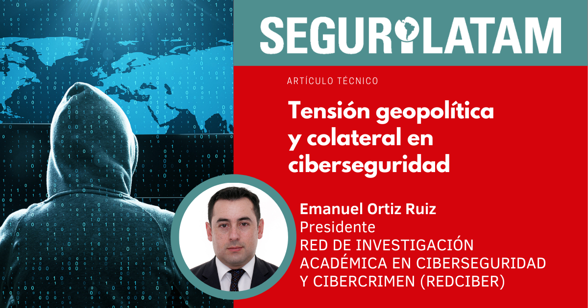 Ciberseguridad Tensi N Geopol Tica Y Colateral Segurilatam