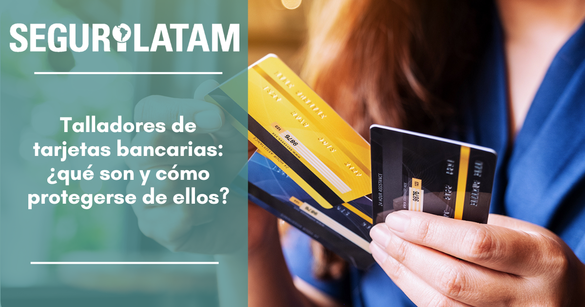 Talladores De Tarjetas Bancarias: ¿qué Son Y Cómo Protegerse De Ellos?