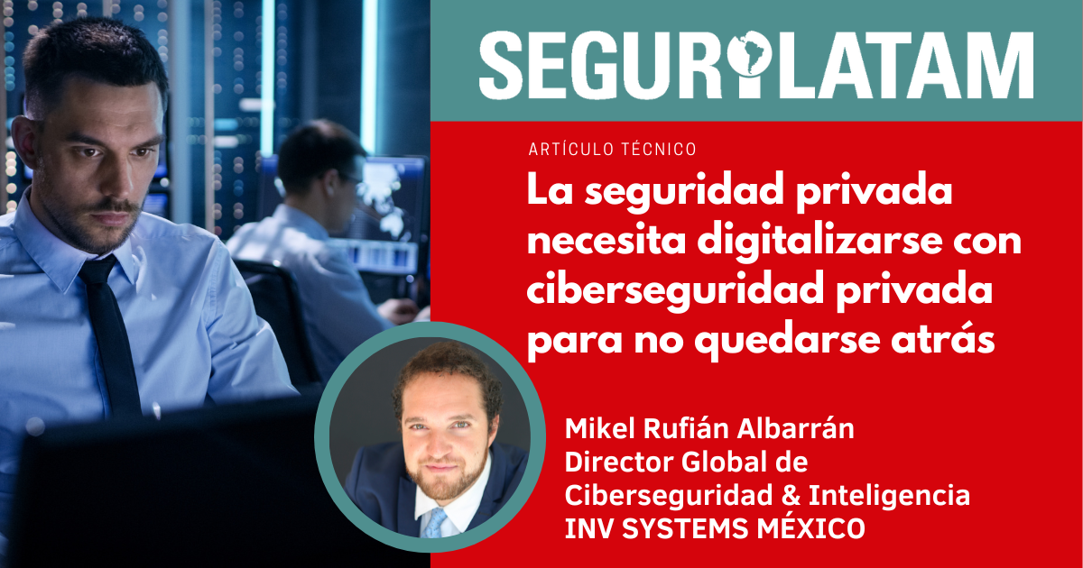 Seguridad Privada Necesita Digitalizarse Con Ciberseguridad Privada 6683