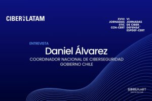 Entrevista a Daniel Álvarez Valenzuela, coordinador nacional de Ciberseguridad del Gobierno de Chile en las XVIII Jornadas STIC CCN-CERT y VI Jornadas de Ciberdefensa ESPDEF-CERT